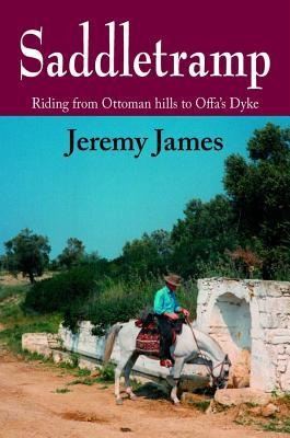 Saddletramp: Riding from Ottoman Hills to Offas Dyke