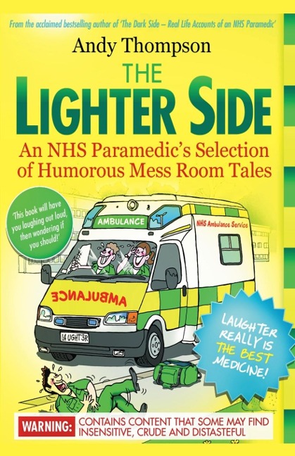 The Lighter Side. An NHS Paramedics Selection of Humorous Mess Room Tales
