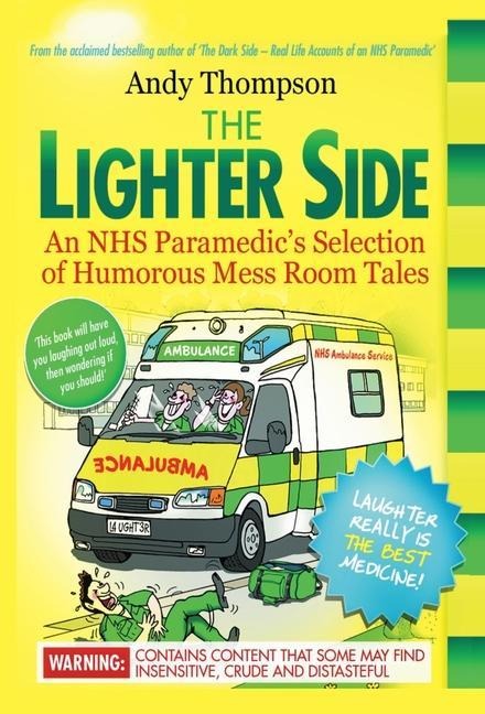 The Lighter Side. An NHS Paramedics Selection of Humorous Mess Room Tales
