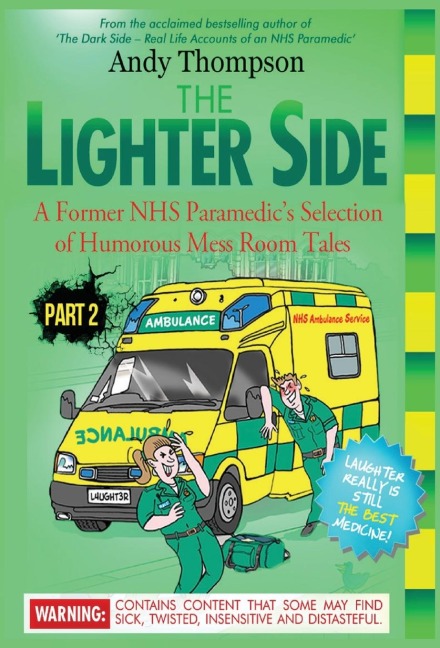 The Lighter Side 2: A Former NHS Paramedics Selection of Humorous Mess Room Tales