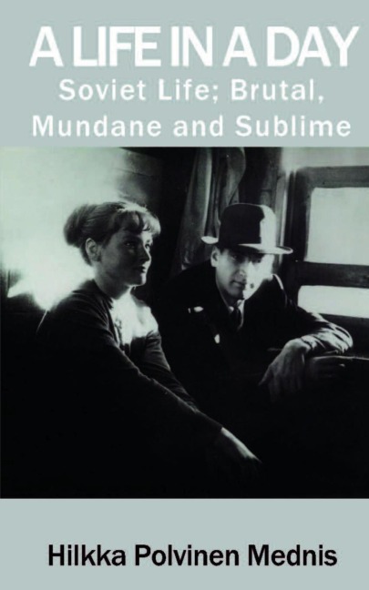 A LIFE IN A DAY: Soviet Life; Brutal, Mundane and Sublime