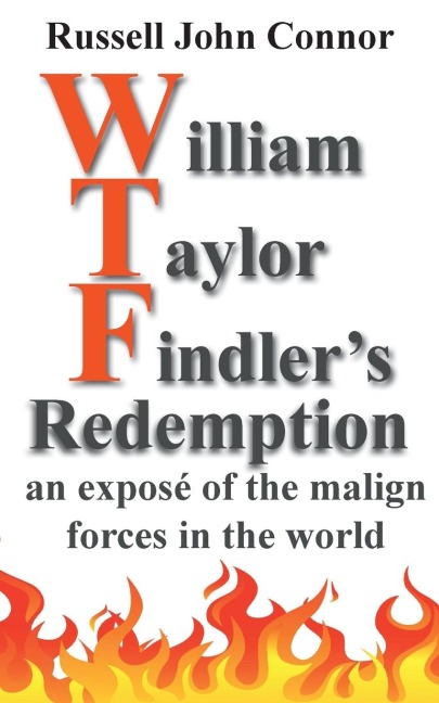 William Taylor Findlers Redemption: an exposé of the malign forces in the world