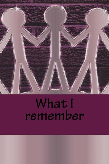 What I remember