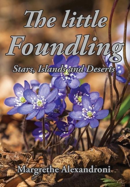 The Little Foundling: Stars, Islands and Deserts Margrethe