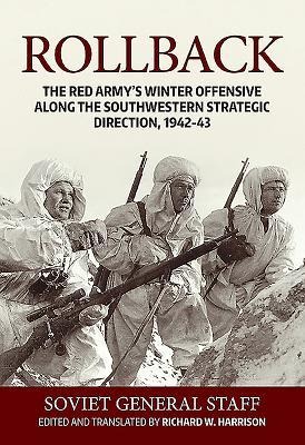 Rollback: The Red Army's Winter Offensive Along the Southwestern Strategic Direction, 1942-43