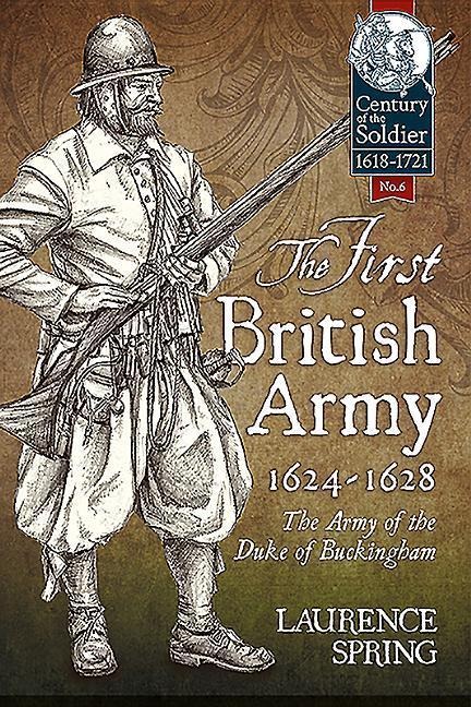 The First British Army, 1624-1628: The Army of the Duke of Buckingham