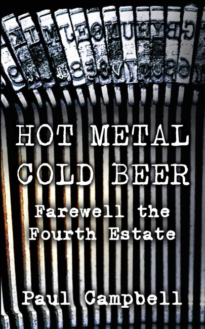 Hot Metal, Cold Beer: Farewell the Fourth Estate