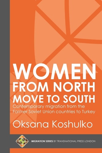 Women from North Move to South Turkey's Female Movers from the Former Soviet Union Countries