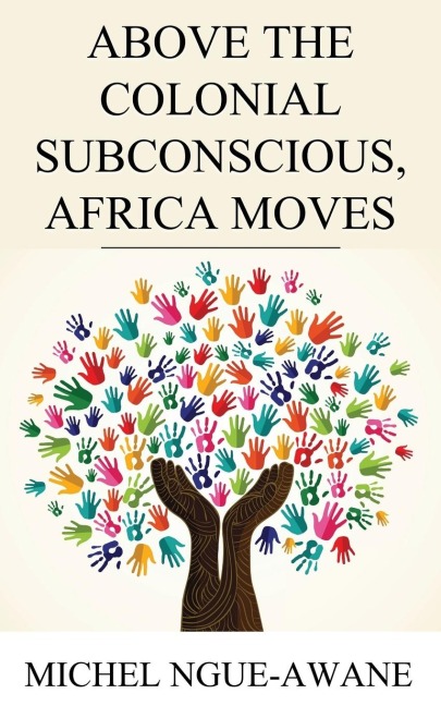 Above the Colonial Subconscious, Africa Moves