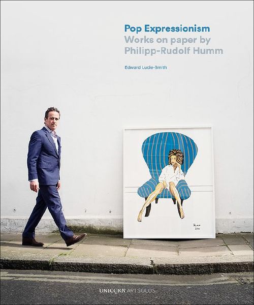 Pop Expressionism: Works on Paper by Phillip-Rudolf Humm