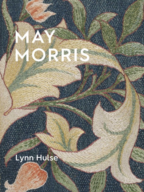 May Morris Designs: The Essence and Soul of Beautiful Embroidery