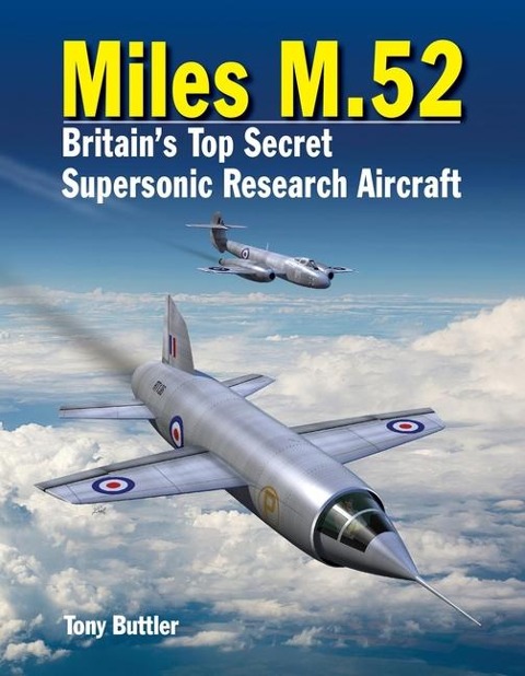 Miles M.52: Britains Top Secret Supersonic Research Aircraft