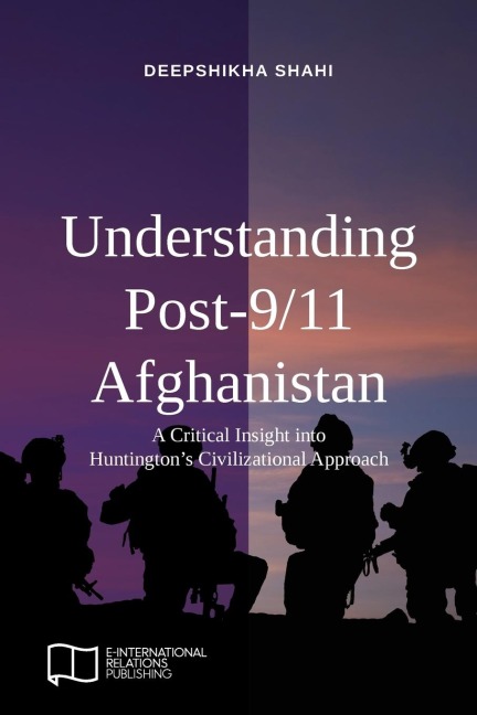 Understanding Post-9/11 Afghanistan: A Critical Insight into Huntingtons Civilizational Approach