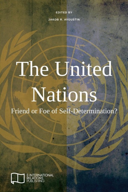 The United Nations: Friend or Foe of Self-Determination?
