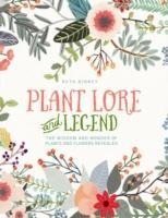 Plant Lore and Legend: The Wisdom and Wonder of Plants and Flowers Revealed