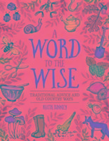 A Word to the Wise: Traditional Advice and Old Country Ways