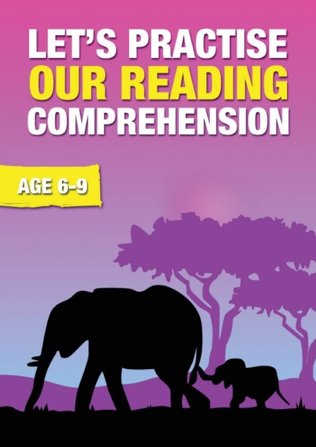 Lets Practise Our Reading Comprehension (ages 6-9 years): Time To Read And Write Series