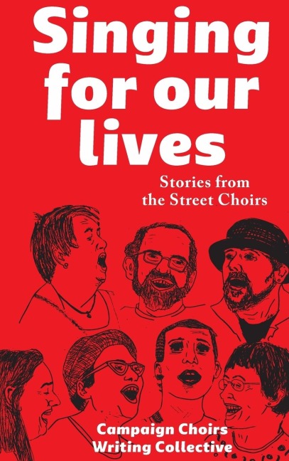 Singing for Our Lives: Stories from the Street Choirs