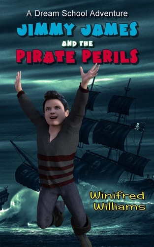 Jimmy James and the Pirate Perils A Dream School Adventure