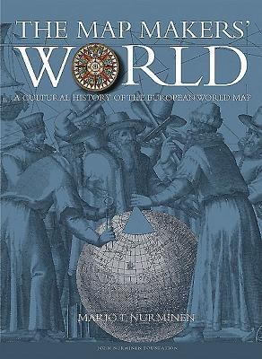 The Mapmakers World: A Cultural History of the European World Map