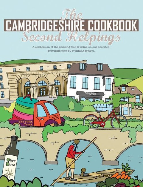 Cambridgeshire Cook Book: Second Helpings: A Celebration of the Amazing Food and Drink on Our Doorstep