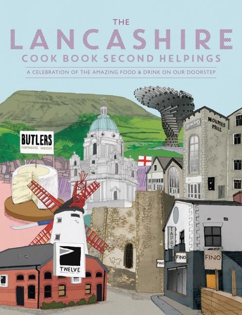 Lancashire Cook Book 2nd Helpings: A Celebration of the Amazing Food and Drink on Our Doorstep