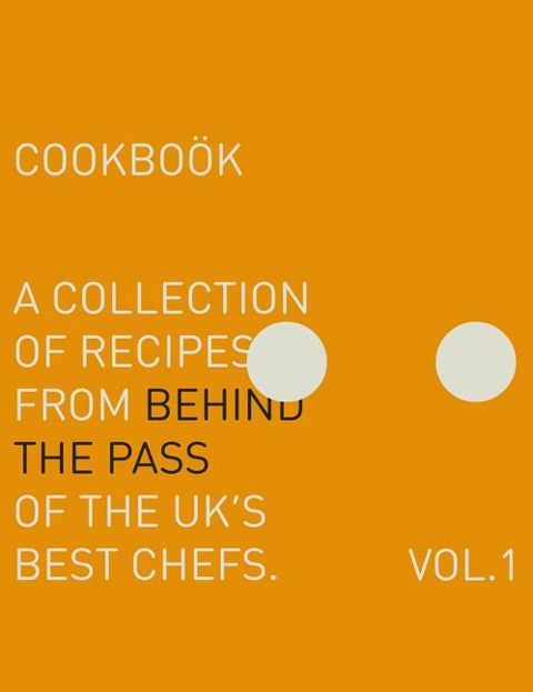 Behind The Pass: A collection of recipes from behind the pass of the UK's best chefs