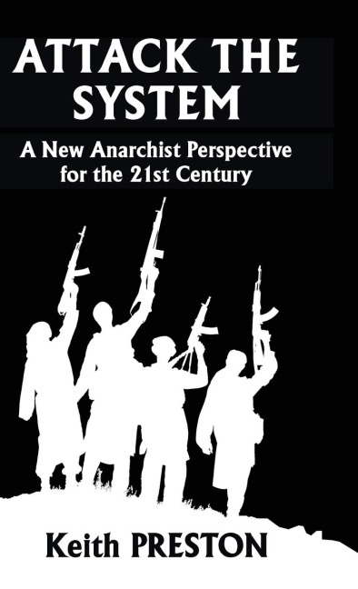 Attack The System: A New Anarchist Perspective for the 21st Century
