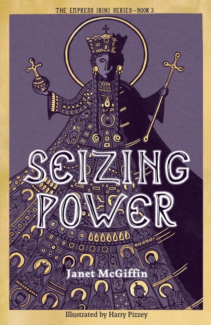Seizing Power: The Empress Irini Series, Volume 3