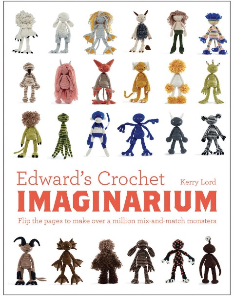 Edwards Crochet Imaginarium: Flip the pages to make over a million mix-and-match monsters