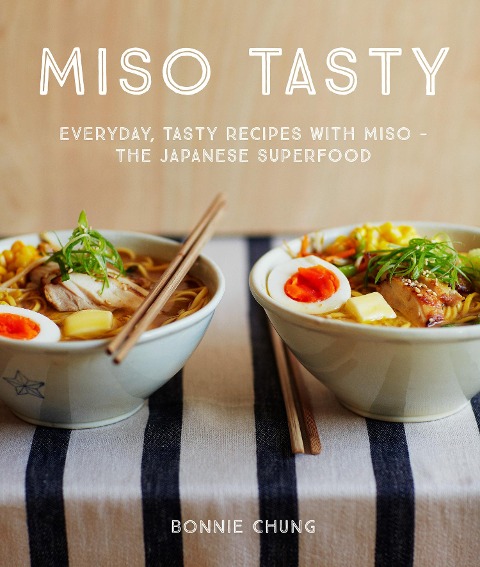 Miso Tasty: Everyday, Tasty Recipes with Miso - The Japanese Superfood