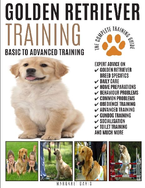GOLDEN RETRIEVER TRAINING: The Complete Training Guide