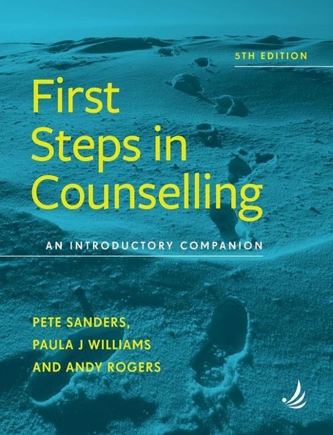 First Steps in Counselling (5th Edition): An introductory companion