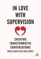 In Love with Supervision: creating transformative conversations