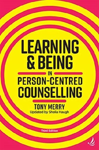 Learning and Being in Person-Centred Counselling (third edition)
