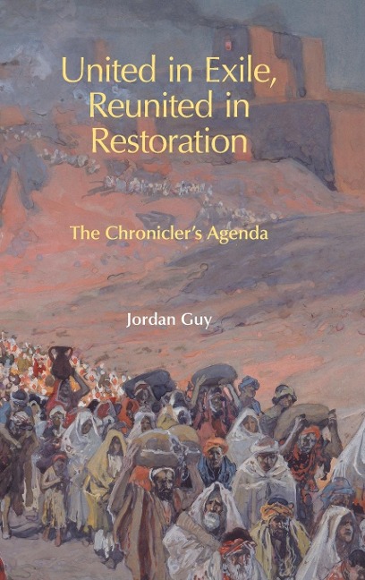 United in Exile, Reunited in Restoration: The Chroniclers Agenda