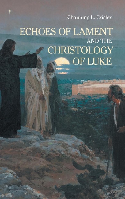 Echoes of Lament in the Christology of Lukes Gospel