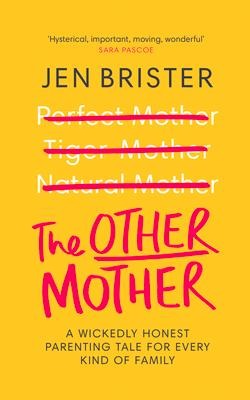 The Other Mother: A Wickedly Honest Parenting Tale for Every Kind of Family