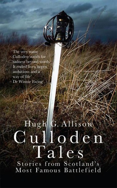 Culloden Tales: Stories from Scotlands Most Famous Battlefield