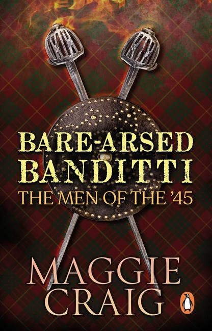 Bare-Arsed Banditti: The Men of the 45
