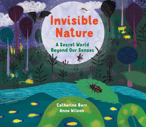 Invisible Nature: A Secret World Beyond Our Senses