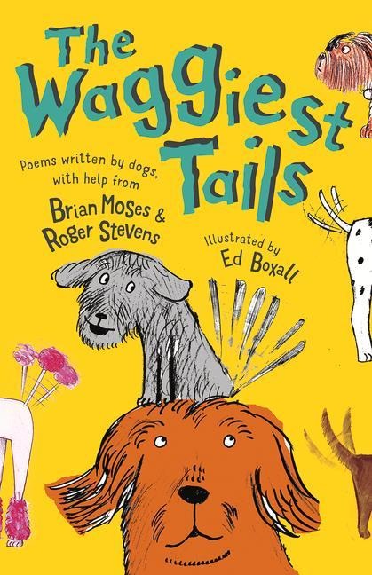 The Waggiest Tails: Poems written by dogs