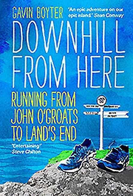 Downhill From Here: Running From John OGroats to Lands End