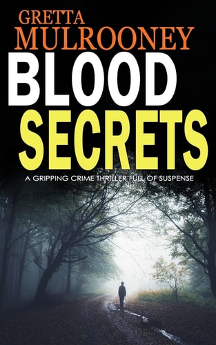 Blood Secrets A Gripping Crime Thriller Full of Suspense
