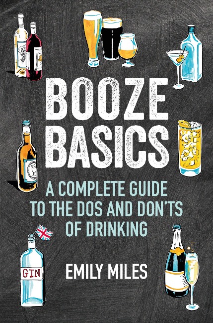 Booze Basics: A Complete Guide to the DOS and Donts of Drinking
