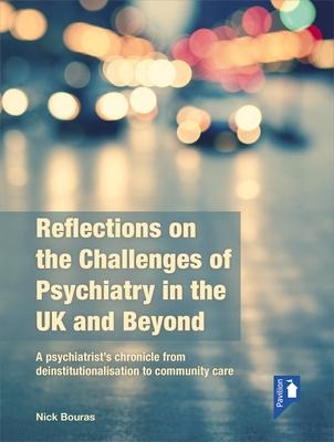 Reflections on the Challenges of Psychiatry in the UK and Beyond: A Psychiatrists Chronicle from Deinstitutionalisation to Community Care