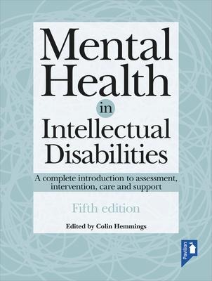 Mental Health in Intellectual Disabilities: A Complete Introduction to Assessment, Intervention, Care and Support