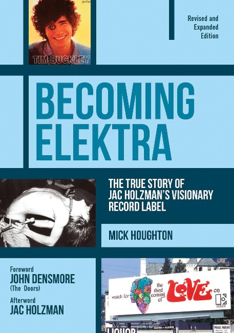 Becoming Elektra: The True Story of Jac Holzmans Visionary Record Label (Revised & Expanded Edition)