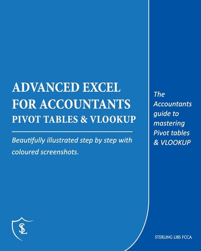 Advanced Excel for Accountants - Pivot Tables & Vlookup The Accountants Guide to Mastering Pivot Tables & Vlookup