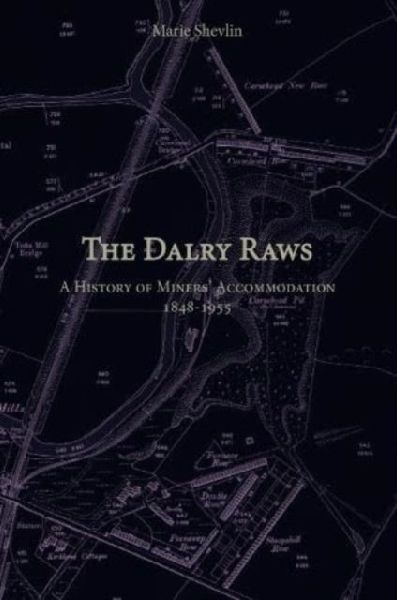 The Dalry Raws: A History of Miners Accommodation 1848-1955
